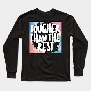 Tougher Than The Rest Long Sleeve T-Shirt